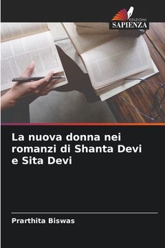 portada La nuova donna nei romanzi di Shanta Devi e Sita Devi (en Italiano)