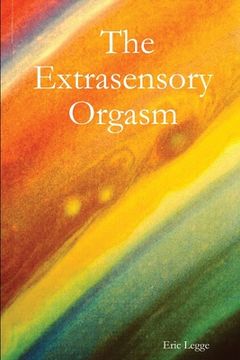 portada The Extrasensory Orgasm (en Inglés)