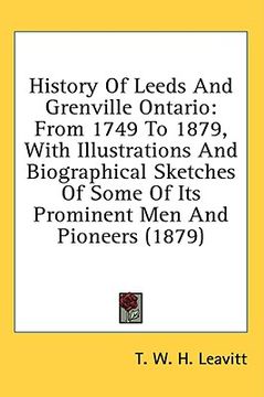 portada history of leeds and grenville ontario: from 1749 to 1879, with illustrations and biographical sketches of some of its prominent men and pioneers (187