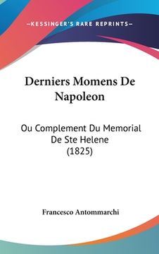 portada Derniers Momens De Napoleon: Ou Complement Du Memorial De Ste Helene (1825) (en Francés)