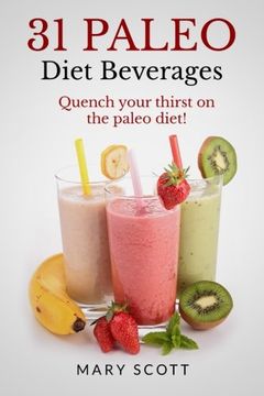 portada 31 Paleo Diet Beverages: Quench Your Thirst on the Paleo Diet: Volume 11 (31 Days of Paleo)