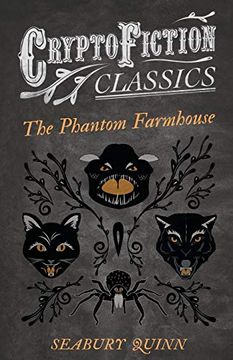 portada The Phantom Farmhouse (Cryptofiction Classics - Weird Tales of Strange Creatures) (in English)