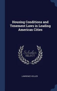 portada Housing Conditions and Tenement Laws in Leading American Cities (en Inglés)