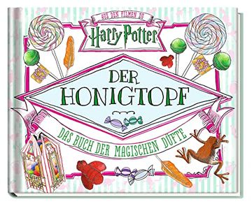 portada Aus den Filmen zu Harry Potter: Der Honigtopf - das Buch der Magischen Düfte: Riechbuch mit Markierten Stellen zum Rubbeln und Riechen (in German)