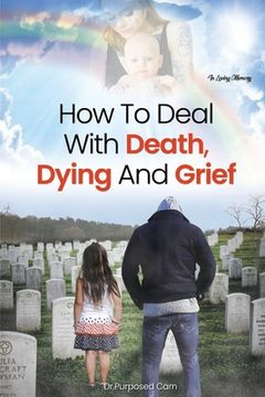 portada How To Deal With Death, Dying And Grief (en Inglés)