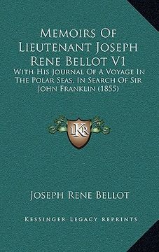 portada memoirs of lieutenant joseph rene bellot v1: with his journal of a voyage in the polar seas, in search of sir john franklin (1855) (in English)