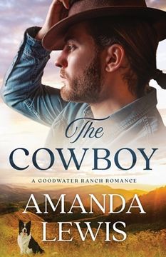 portada The Cowboy - A Goodwater Ranch Romance (en Inglés)
