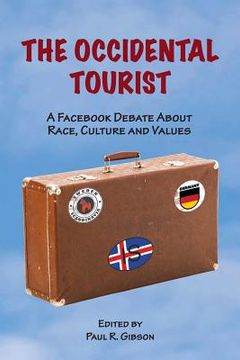 portada The Occidental Tourist: A Facebook Debate About Race, Culture and Values