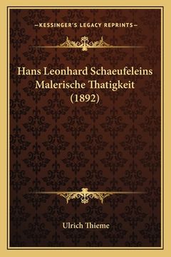 portada Hans Leonhard Schaeufeleins Malerische Thatigkeit (1892) (in German)