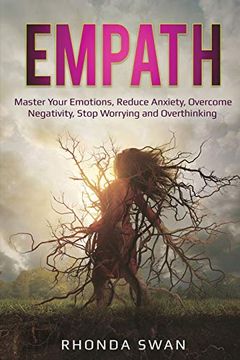 portada Empath: Master Your Emotions, Reduce Anxiety, Overcome Negativity, Stop Worrying and Overthinking: Master Your Emotions, Reduce Anxiety, Overcome Negativity, Stop Worrying and Overthinking: (en Inglés)