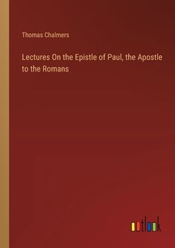 portada Lectures On the Epistle of Paul, the Apostle to the Romans (in English)