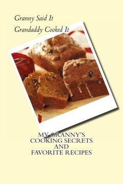 portada My Granny's Cooking Secrets and Favorite Recipes: Granny Said It and Grandaddy Cooked It