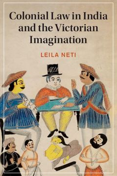 portada Colonial law in India and the Victorian Imagination (Cambridge Studies in Nineteenth-Century Literature and Culture, Series Number 128) 