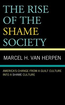 portada The Rise of the Shame Society: America’S Change From a Guilt Culture Into a Shame Culture (en Inglés)