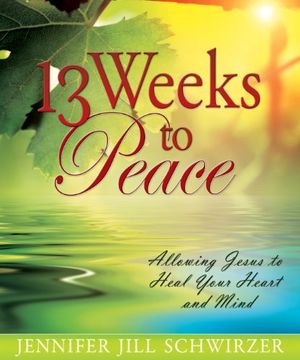portada 13 Weeks to Peace: Allowing Jesus to Heal Your Heart and Mind 