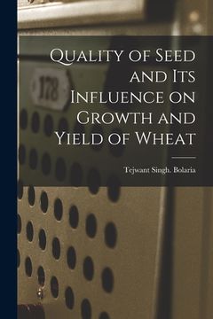 portada Quality of Seed and Its Influence on Growth and Yield of Wheat (en Inglés)