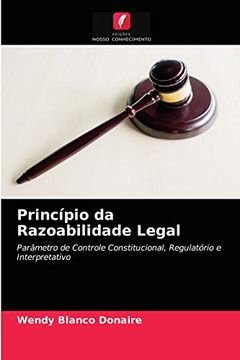 portada Princípio da Razoabilidade Legal: Parâmetro de Controle Constitucional, Regulatório e Interpretativo (in Portuguese)