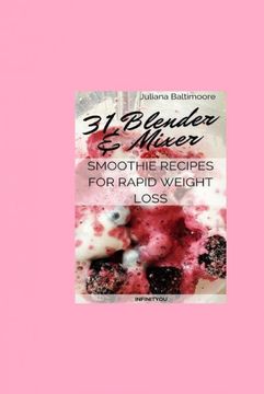 portada 31 Blender & Mixer Smoothie Recipes for Rapid Weight Loss (en Inglés)