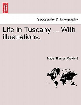 portada life in tuscany ... with illustrations. (en Inglés)