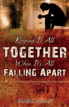 portada Keeping It All Together When It's All Falling Apart (en Inglés)