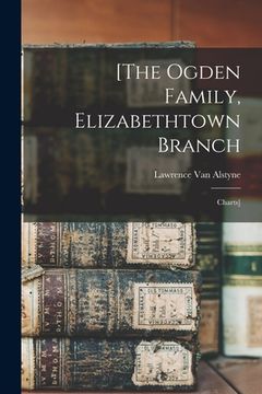portada [The Ogden Family, Elizabethtown Branch: Charts] (en Inglés)