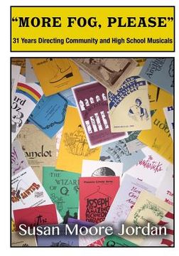 portada "More Fog, Please": 31 Years Directing Community and High School Musicals (en Inglés)