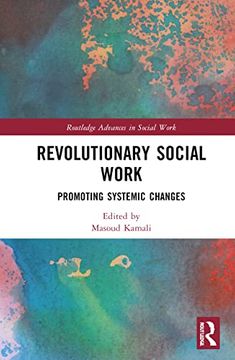 portada Revolutionary Social Work: Promoting Systemic Changes (Routledge Advances in Social Work) (en Inglés)