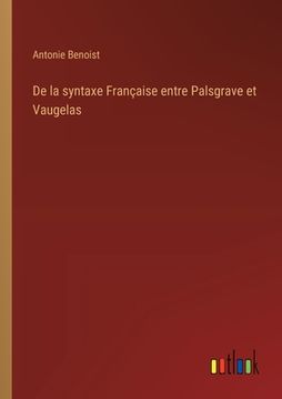 portada De la syntaxe Française entre Palsgrave et Vaugelas (en Francés)
