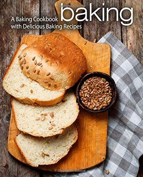 portada Baking: A Baking Cookbook With Delicious Baking Recipes (en Inglés)