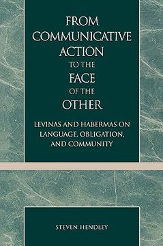 portada from communicative action to the face of the other: levinas and habermas on language, obligation, and community