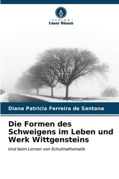 portada Die Formen des Schweigens im Leben und Werk Wittgensteins (en Alemán)