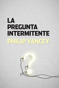 portada Pregunta Intermitente, la - Philip Yancey