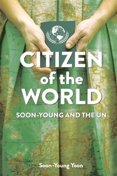 portada Citizen of the World: Soon-Young and the U.N. 