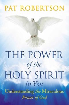portada The Power of the Holy Spirit in You: Understanding the Miraculous Power of God (en Inglés)