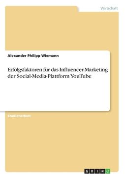 portada Erfolgsfaktoren für das Influencer-Marketing der Social-Media-Plattform YouTube (in German)