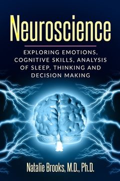 portada Neuroscience: Exploring Emotions, Cognitive Skills, Analysis of Sleep, Thinking and Decision Making (en Inglés)