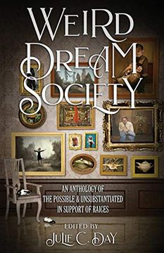 portada Weird Dream Society: An Anthology of the Possible & Unsubstantiated in Support of Raices 