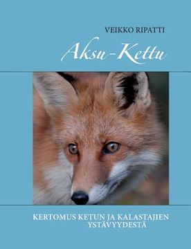 portada Aksu-kettu: Kertomus ketun ja kalastajien ystävyydestä (en Finlandés)