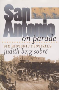 portada San Antonio on Parade: Six Historic Festivals (en Inglés)