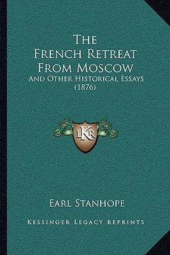 portada the french retreat from moscow: and other historical essays (1876)