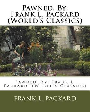 portada Pawned. By: Frank L. Packard (World's Classics)