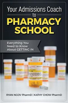 portada Your Admissions Coach to Pharmacy School: Everything You Need to Know about Getting In 
