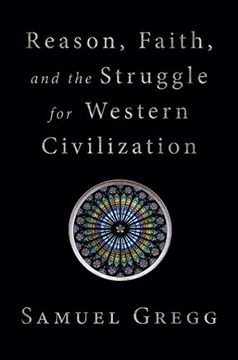 portada Reason, Faith, and the Struggle for Western Civilization (in English)