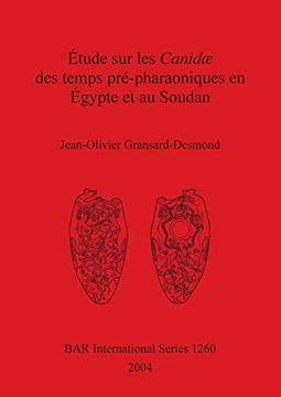 portada Étude sur les Canidæ des Temps Pré-Pharaoniques en Égypte et au Soudan (Bar International Series) (in English)