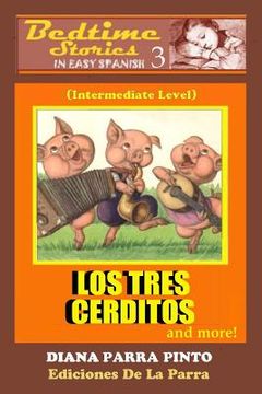 portada Bedtime Stories In Easy Spanish 3: Los Tres Cerditos And More! (spanish Edition) (in Spanish)