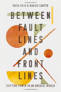 portada Between Fault Lines and Front Lines: Shifting Power in an Unequal World (en Inglés)