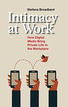 portada Intimacy at Work: How Digital Media Bring Private Life to the Workplace (en Inglés)