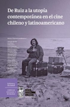 portada De Ruiz A La Utopía Contemporánea En El Cine Chileno Y Latinoamericano