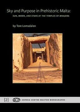portada Sky and Purpose in Prehistoric Malta: Sun, Moon, and Stars at the Temples of Mnajdra (en Inglés)
