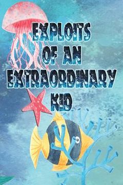 portada Exploits of an Extraordinary Kid (en Inglés)